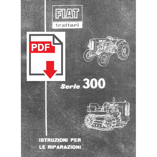 Trattore FIAT serie 300 Manuale Officina Istruzioni per le riparazioni Libretto 